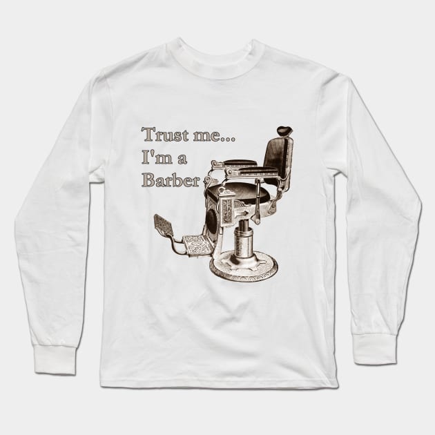 Trust Me - I'm a  Barber Long Sleeve T-Shirt by Naves